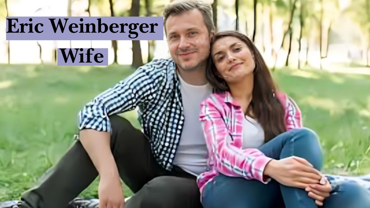 Eric Weinberger Wife: Who is She and What Do We Know?